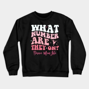 What Number Are They On, Funny Dance Competition Mom Crewneck Sweatshirt